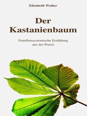 cover image of Der Kastanienbaum--Familiensystemische Erzählung aus der Praxis